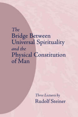 Cover of The Bridge Between Universal Spirituality and the Physical Constitution of Man