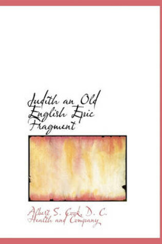 Cover of Judith an Old English Epic Fragment