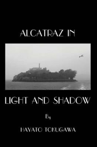 Cover of Alcatraz In Light And Shadow