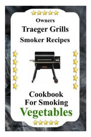 Cover of Owners Traeger Grills Smoker Recipes