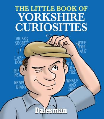 Book cover for The Little Book of Yorkshire Curiosities