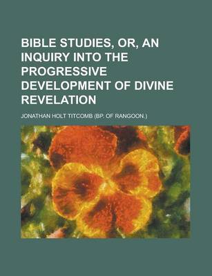 Book cover for Bible Studies, Or, an Inquiry Into the Progressive Development of Divine Revelation