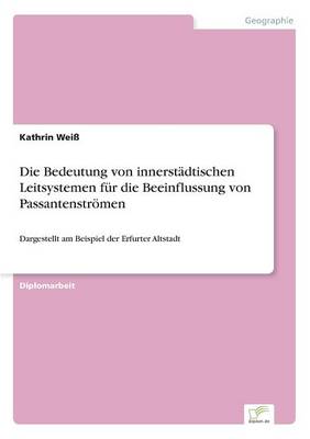 Book cover for Die Bedeutung von innerstädtischen Leitsystemen für die Beeinflussung von Passantenströmen