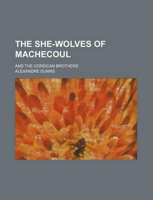 Book cover for The She-Wolves of Machecoul (Volume 2); And the Corsican Brothers