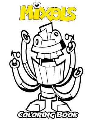 Book cover for Mixels Coloring Book