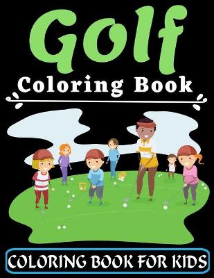 Book cover for Golf Coloring Book For Kids