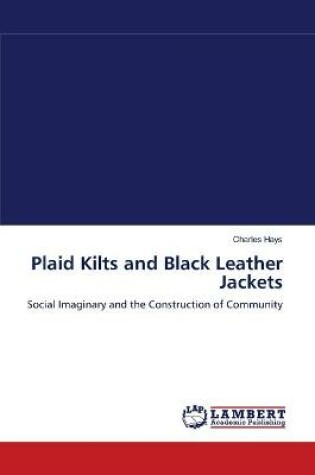 Cover of Plaid Kilts and Black Leather Jackets