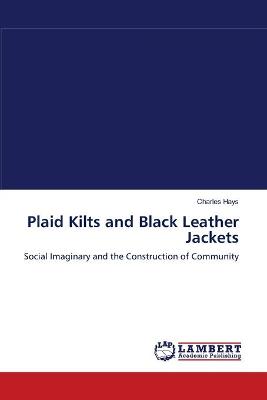 Book cover for Plaid Kilts and Black Leather Jackets