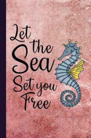 Cover of Let the Sea Set You Free