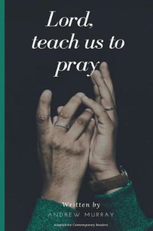 Cover of Lord, Teach Us to Pray (Adapted for Contemporary Readers)