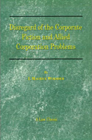 Cover of Disregard of the Corporate Fiction and Allied Corporation Problems