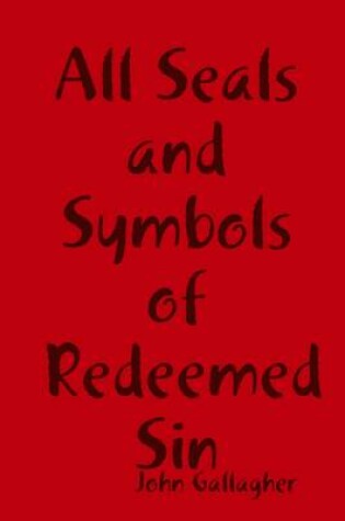 Cover of All Seals and Symbols of Redeemed Sin