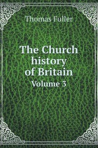 Cover of The Church history of Britain Volume 3