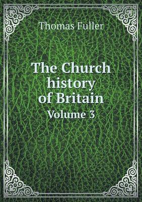 Book cover for The Church history of Britain Volume 3