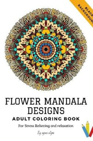 Cover of Flower mandala designs, adult coloring book