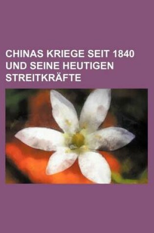 Cover of Chinas Kriege Seit 1840 Und Seine Heutigen Streitkrafte