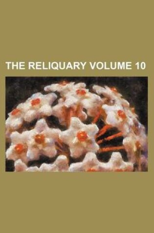 Cover of The Reliquary Volume 10