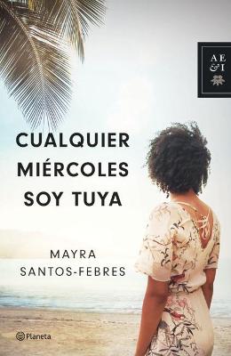 Book cover for Cualquier Miércoles Soy Tuya