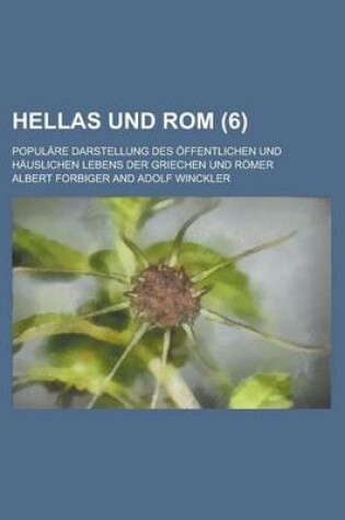 Cover of Hellas Und ROM; Populare Darstellung Des Offentlichen Und Hauslichen Lebens Der Griechen Und Romer (6 )