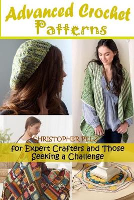 Book cover for Advanced Crochet Patterns for Expert Crafters and Those Seeking a Challenge