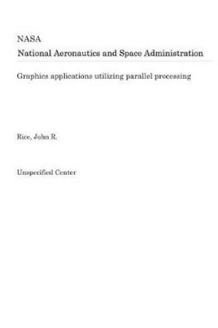 Cover of Graphics Applications Utilizing Parallel Processing