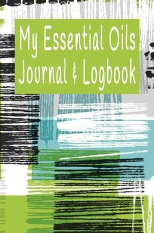 Cover of My Essential Oils Journal & Logbook