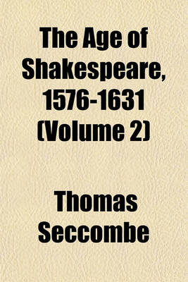 Book cover for The Age of Shakespeare, 1576-1631 (Volume 2)