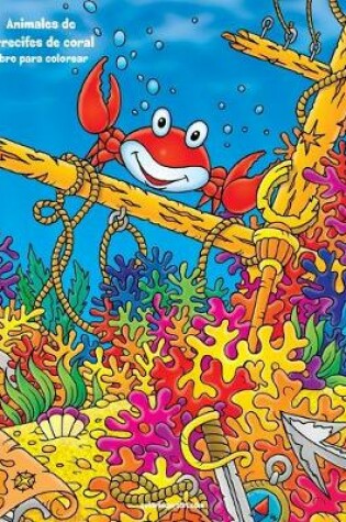 Cover of Animales de arrecifes de coral libro para colorear