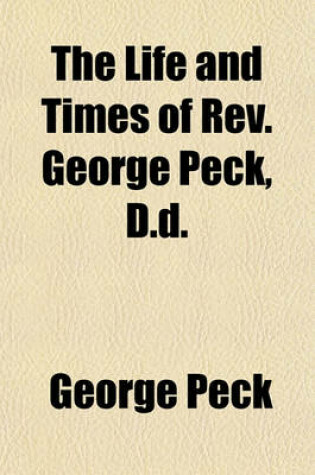 Cover of The Life and Times of REV. George Peck, D.D.