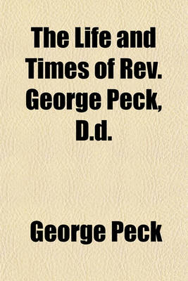 Book cover for The Life and Times of REV. George Peck, D.D.