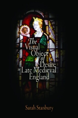 Cover of The Visual Object of Desire in Late Medieval England