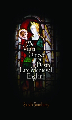 Cover of The Visual Object of Desire in Late Medieval England