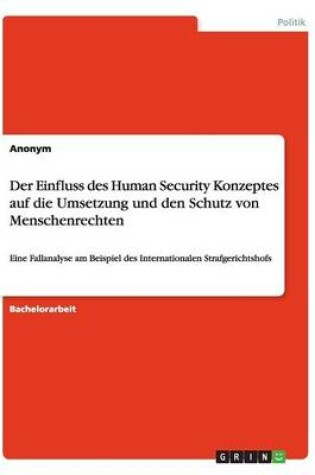 Cover of Der Einfluss des Human Security Konzeptes auf die Umsetzung und den Schutz von Menschenrechten