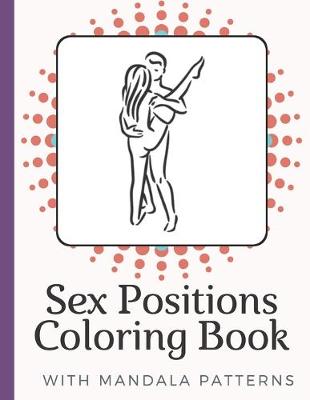 Book cover for Sex Positions Coloring Book With Mandala Patterns