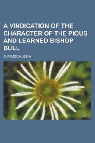 Cover of A Vindication of the Character of the Pious and Learned Bishop Bull