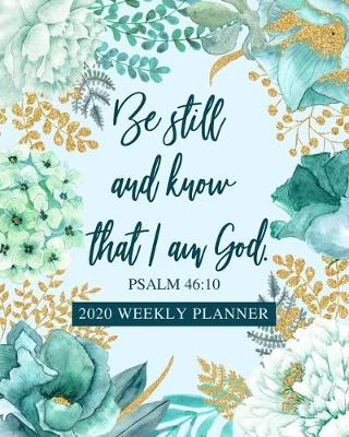 Book cover for Be Still and Know - 2020 Weekly Planner