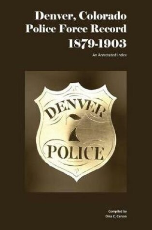 Cover of Denver, Colorado Police Force Record, 1879-1903