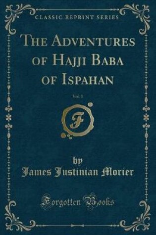 Cover of The Adventures of Hajji Baba of Ispahan, Vol. 1 (Classic Reprint)