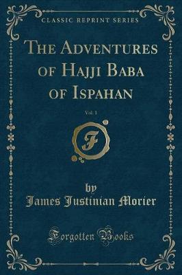 Book cover for The Adventures of Hajji Baba of Ispahan, Vol. 1 (Classic Reprint)