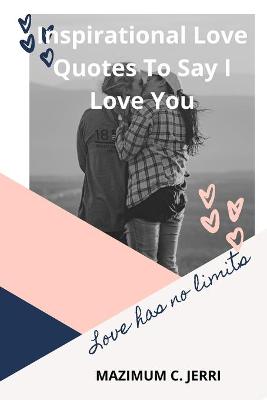 Book cover for Inspirational Love Quotes To Say I Love You