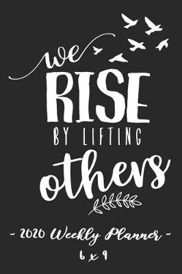 Book cover for 2020 Weekly Planner - Rise by Lifting Others