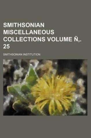 Cover of Smithsonian Miscellaneous Collections Volume N . 25