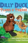 Book cover for Dilly Duck Plans a Parade