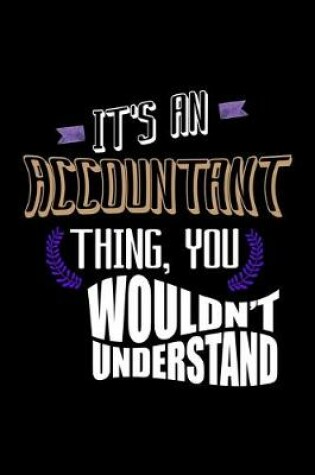 Cover of It's an accountant thing, you wouldn't understand
