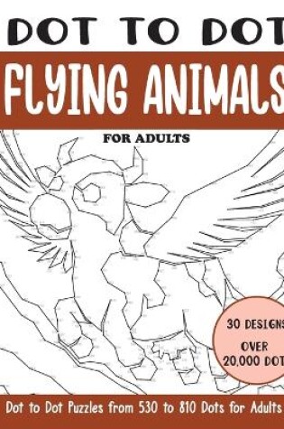 Cover of Dot to Dot Flying Animals for Adults