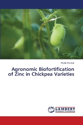 Book cover for Agronomic Biofortification of Zinc in Chickpea Varieties