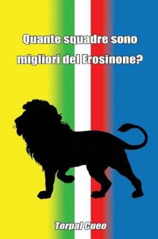 Cover of Quante Squadre Sono Migliori del Frosinone?