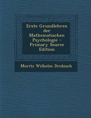 Book cover for Erste Grundlehren Der Mathematischen Psychologie - Primary Source Edition