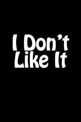 Cover of I Don't Like It