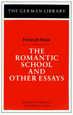 Cover of The Romantic School and Other Essays: Heinrich Heine